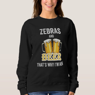 Zebras And Beer That's Why I'm Here   T Shirt