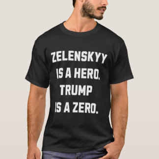 Zelenskyy Is A Hero.  T Shirt