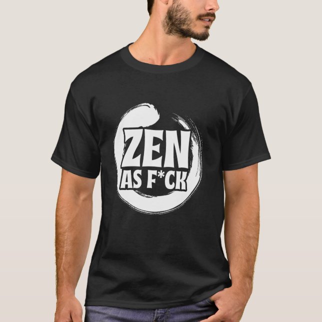 Zen As Fck Meditation Yoga Buddha Buddhism Zen T Shirt (Framsida)