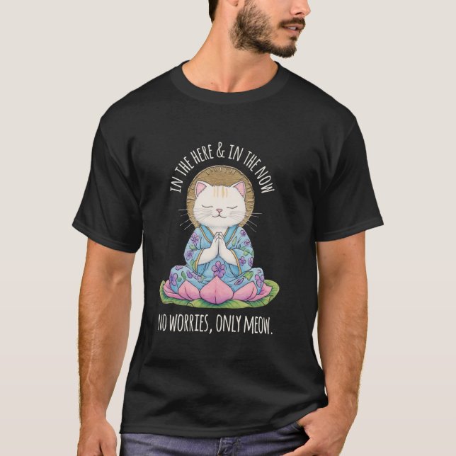 Zen Cat Meditating Graphic In The Here And Now Meo T Shirt (Framsida)