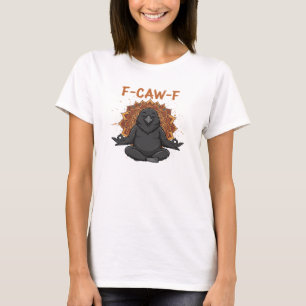 Zen Kråka F Caw F Raven Fcawf Funny Meditation Yog T Shirt