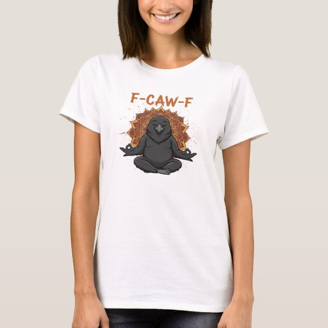 Zen Kråka F Caw F Raven Fcawf Funny Meditation Yog T Shirt (Framsida)