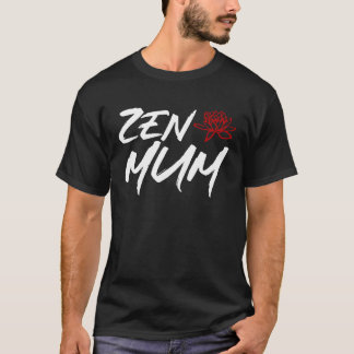 Zen Mum  Mothers Day Meditation and Yoga Mum Meme T Shirt