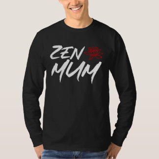 Zen Mum  Mothers Day Meditation and Yoga Mum Meme T Shirt