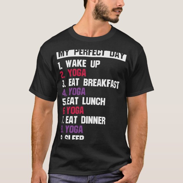 Zen Perfect Day Yoga Meditation Namaste T Shirt (Framsida)
