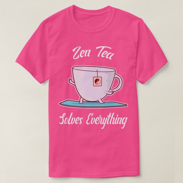 Zen Tea löser allt Tea kopp gör Yoga 1 T Shirt (Design framsida)