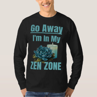 Zen Zone Relaxing Quiet Mom Mothers Zen Area Sayin T Shirt