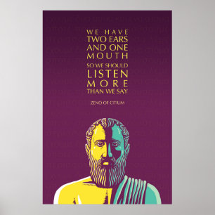 Zeno Citium Stoic Quote: Vi borde lyssna mer Poster