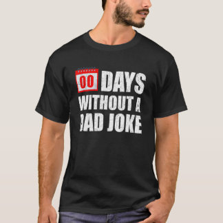Zero 00 Days Without A Dad Joke Sarcastic Witty Sa T Shirt