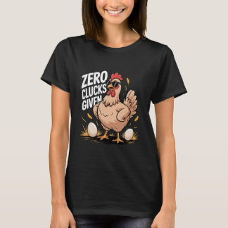 Zero Clucks Given Funny Farm Chicken Farmer Humor T Shirt