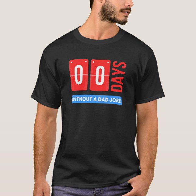 Zero Days Without A Dad Joke  Fathers T Shirt (Framsida)