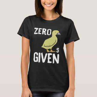Zero Ducks Given Duck T Shirt