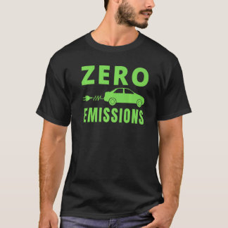 Zero Emissions 100 Of The Time EV Car Electric Car T Shirt