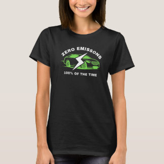 Zero Emissions 100 Of The Time EV Car Electric Car T Shirt
