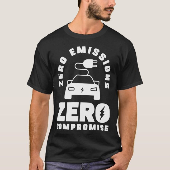 Zero Emissions Zero Compromise Battery Electric Ve T Shirt (Framsida)