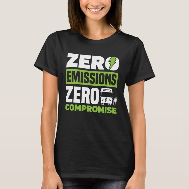 Zero Emissions Zero Compromiss Battery Electric Ve T Shirt (Framsida)