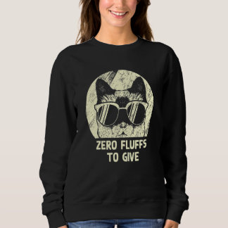 Zero Fluffs To Give Cat   Cat Mom Kitten Cat Dad   T Shirt
