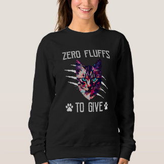 Zero Fluffs to Give Cat  Cat Mom Kitten Cat Dad    T Shirt