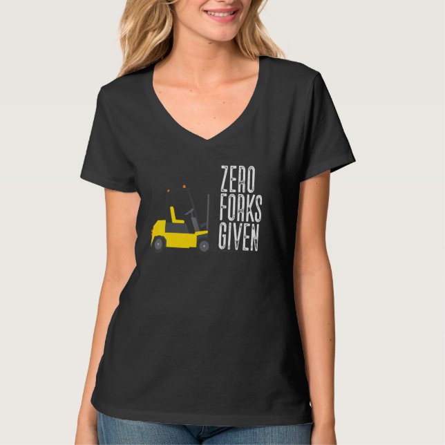 Zero Forks Given  Forklift Operator Forklift T Shirt (Framsida)