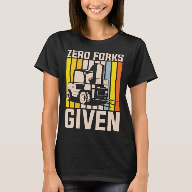 Zero forks given heavy equipment operator t shirt (Framsida)