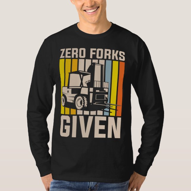 Zero forks given heavy equipment operator t shirt (Framsida)