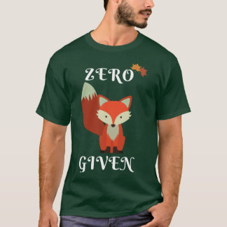 Zero Fox Given T Shirt