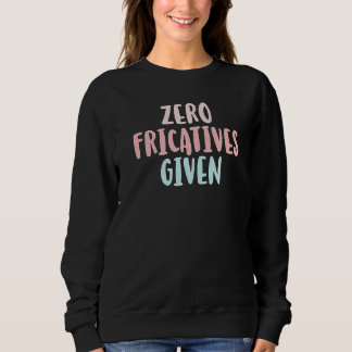 Zero Fricatives Given Speech Language Pathologist  T Shirt