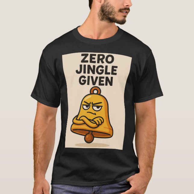 Zero Jingle Given – Sassy Bell Christmas Tee (Framsida)