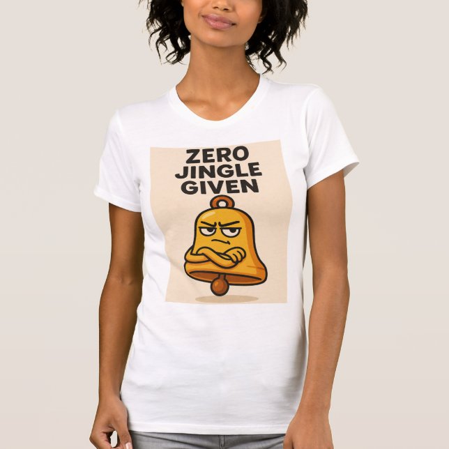 Zero Jingle Given – Sassy Bell Christmas Tee (Framsida)