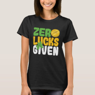 Zero Lucks Given Funny Saint Patrick's Day Shamroc T Shirt