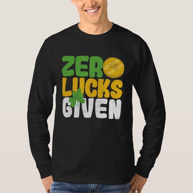 Zero Lucks Given Funny Saint Patrick's Day Shamroc T Shirt (Framsida)