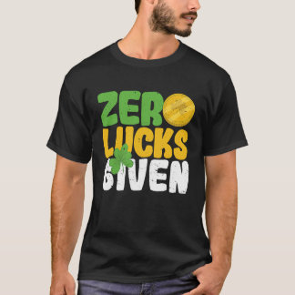 Zero Lucks Given Funny Saint Patrick's Day Shamroc T Shirt
