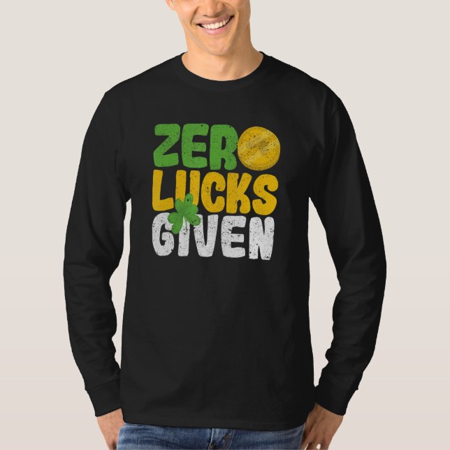 Zero Lucks Given Funny Saint Patrick's Day Shamroc T Shirt (Framsida)