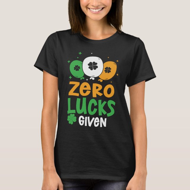Zero Lucks Given Party St Patrick's Day Humor T Shirt (Framsida)