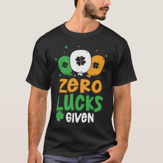 Zero Lucks Given Party St Patrick's Day Humor T Shirt