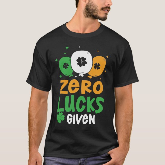 Zero Lucks Given Party St Patrick's Day Humor T Shirt (Framsida)