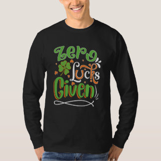 Zero Lucks Given St Patrick' Day T Shirt