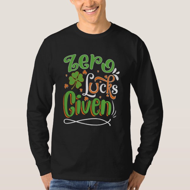Zero Lucks Given St Patrick' Day T Shirt (Framsida)