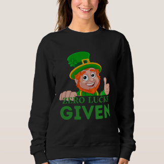 Zero Lucks Given  St Patrick s Day St Paddys Day   T Shirt