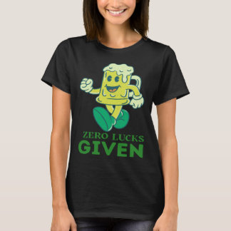 Zero Lucks Given  St Patrick s Day St Paddys Day   T Shirt