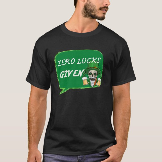 Zero Lucks Given  St Patrick s Day St Paddys Day   T Shirt (Framsida)