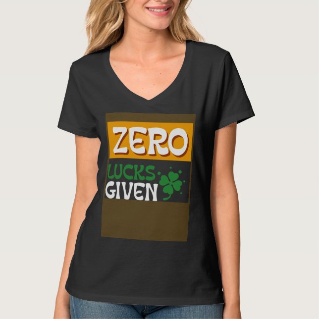 Zero Lucks Given St Patrick s Day St Paddys Day T Shirt (Framsida)