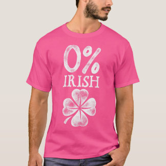 Zero Percent Irish Funny St patricks day Shamrock T Shirt