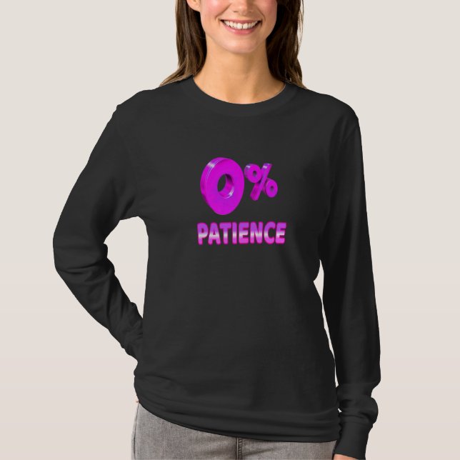 Zero Percent Patience  Impatient Losing Patience S T Shirt (Framsida)