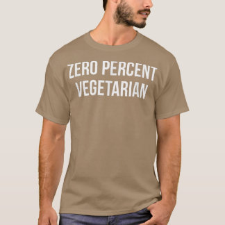 Zero Percent Vegetarian T Shirt