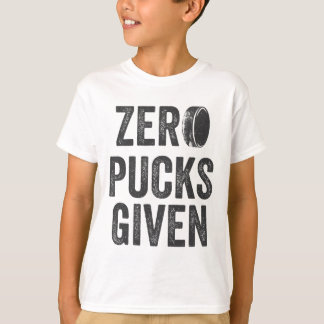 Zero Pucks Given Sarcastic Adult Hockey Men's Wome T Shirt