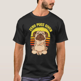 Zero Pugs Given Dog Making Yoga Vintage Namaste Pu T Shirt