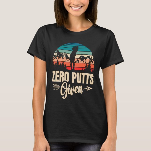 Zero Putts Given Golfer Golf Player Jokes  Golf  1 T Shirt (Framsida)