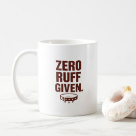 Zero Ruff Given Mug – Funny Sarcastic Coffee Cup Kaffemugg