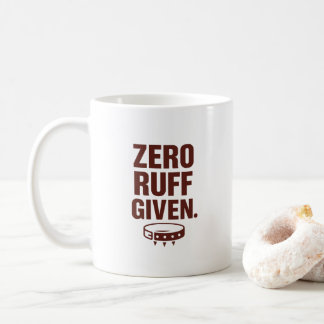 Zero Ruff Given Mug – Funny Sarcastic Coffee Cup Kaffemugg